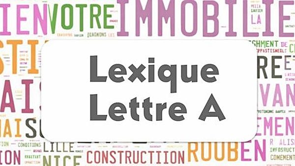 Lexique commercial lettre A : nuage de mots de l'immobilier autour du cartouche Lexique Lettre A