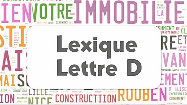 Lexique commercial lettre D : nuage de mots de l'immobilier autour du cartouche Lexique Lettre D