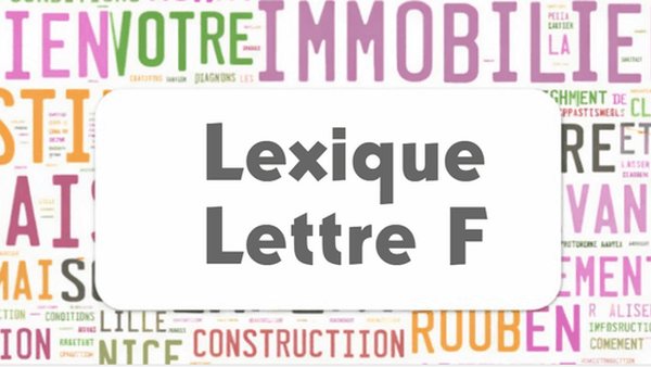 Lexique commercial lettre F : nuage de mots de l'immobilier autour du cartouche Lexique Lettre F