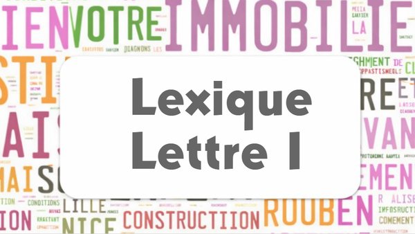 Lexique commercial lettre I : nuage de mots de l'immobilier autour du cartouche Lexique Lettre I