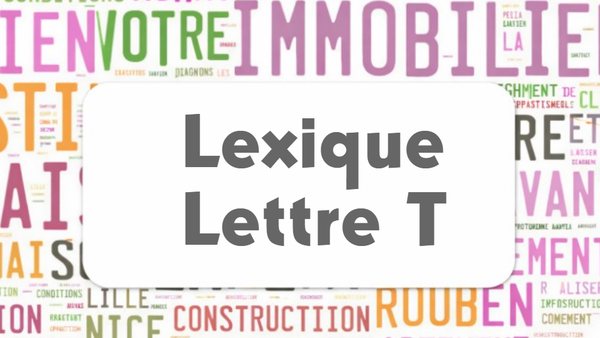 Lexique commercial lettre T : nuage de mots de l'immobilier autour du cartouche Lexique Lettre T