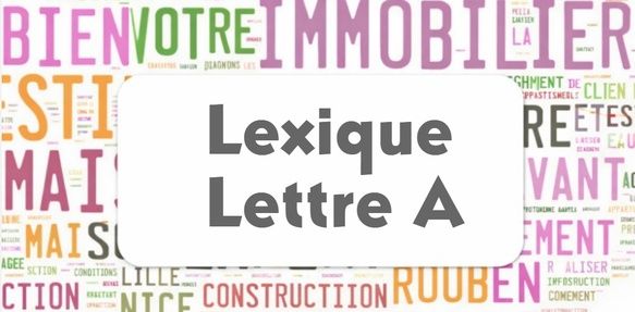 Lexique immobilier ProtorMundi - Lettre A : définitions en immobilier d’entreprise