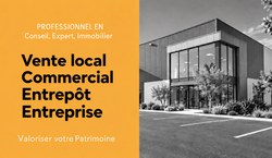 Vente de local commercial et d'entrepôt d'entreprise : professionnel en conseil et expertise immobilière pour valoriser votre patrimoine